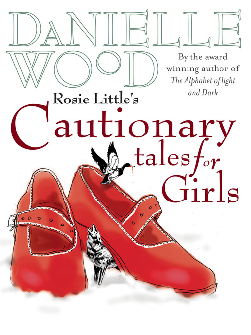Title details for Rosie Little's Cautionary Tales for Girls by Danielle Wood - Available